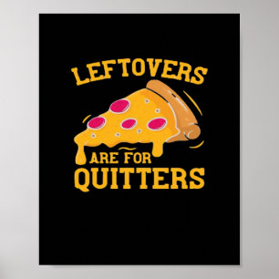 Leftovers Are For Quitters Funny Pizza Thanksgivin Poster