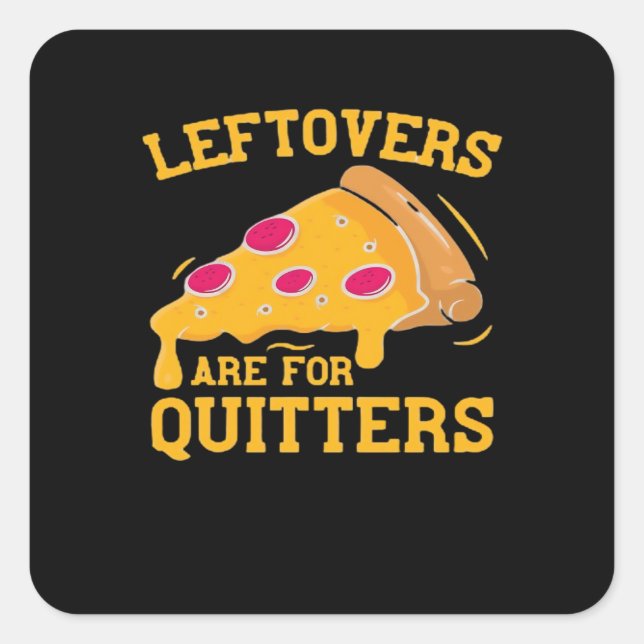 Leftovers Are For Quitters Funny Pizza Thanksgivin Square Sticker (Front)