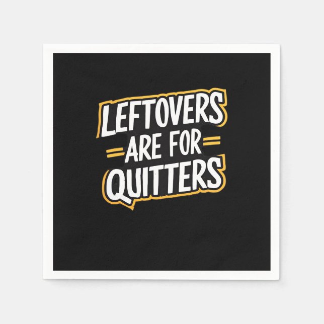 Leftovers Are For Quitters Funny Quote Thanksgivin Napkin (Front)