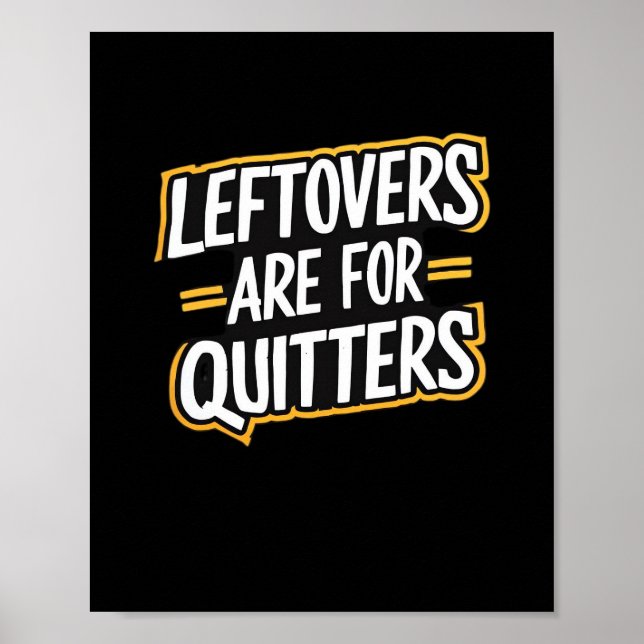 Leftovers Are For Quitters Funny Quote Thanksgivin Poster (Front)