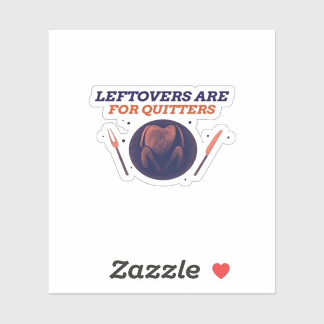 Leftovers Are For Quitters Funny Thanksgiving Clas (Sheet)