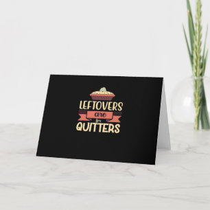 Leftovers Are For Quitters Funny Thanksgiving Clas Card