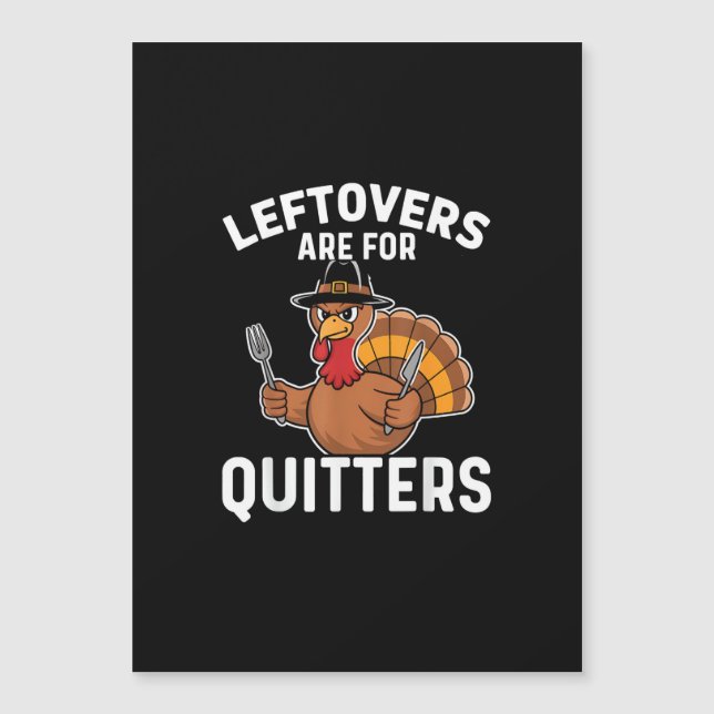 Leftovers Are For Quitters Funny Thanksgiving Cool (Front)