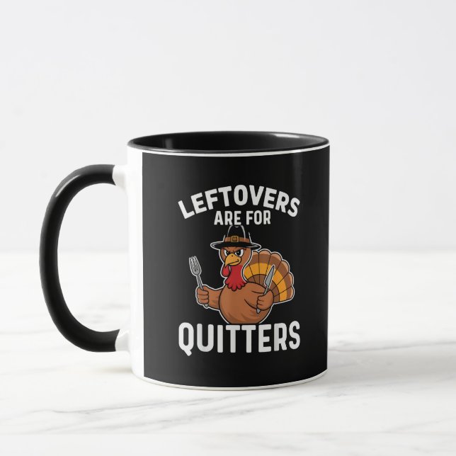 Leftovers Are For Quitters Funny Thanksgiving Crea Mug (Left)