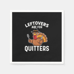 Leftovers Are For Quitters Funny Thanksgiving Crea Napkin