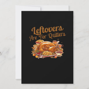 Leftovers Are For Quitters Funny Thanksgiving Day Holiday Card