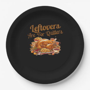 Leftovers Are For Quitters Funny Thanksgiving Day  Paper Plate
