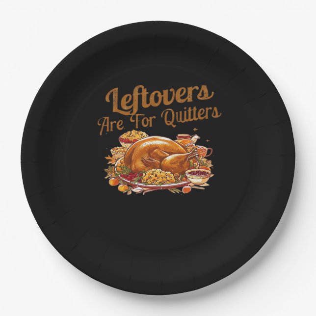 Leftovers Are For Quitters Funny Thanksgiving Day  Paper Plate (Front)
