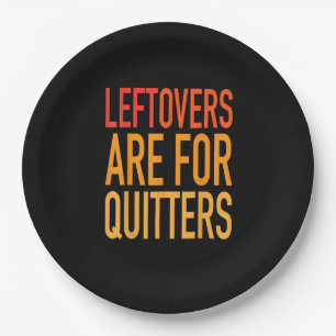 Leftovers Are For Quitters Funny Thanksgiving Fami Paper Plate
