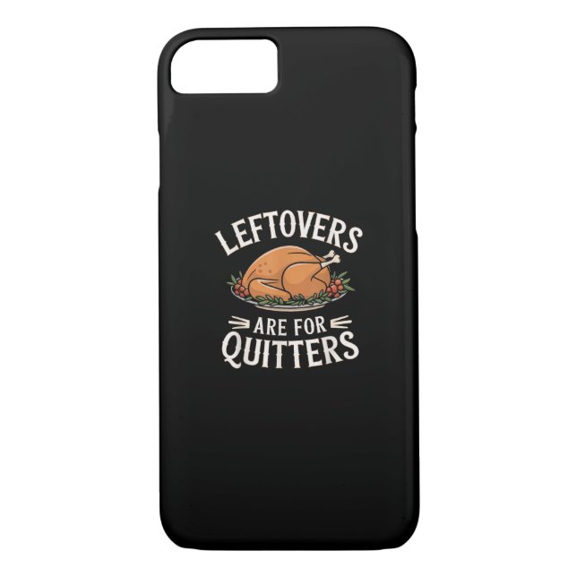 Leftovers Are For Quitters Funny Thanksgiving Food Case-Mate iPhone Case (Back)