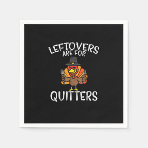 Leftovers Are For Quitters Funny Thanksgiving Men Napkin