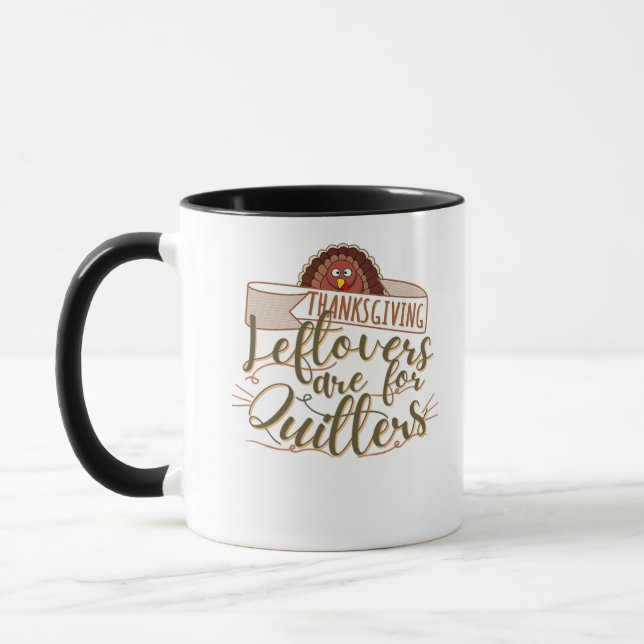 Leftovers Are For Quitters - Funny Thanksgiving Mug (Left)