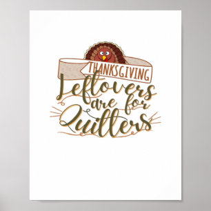 Leftovers Are For Quitters - Funny Thanksgiving Poster