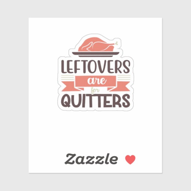 Leftovers Are For Quitters Funny Thanksgiving Quot (Sheet)