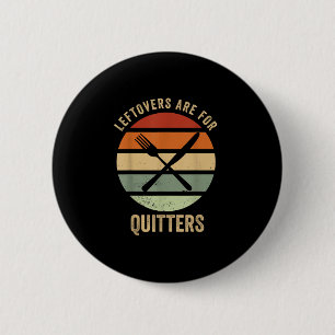Leftovers Are For Quitters Funny Thanksgiving Retr 6 Cm Round Badge