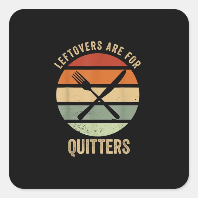 Leftovers Are For Quitters Funny Thanksgiving Retr Square Sticker (Front)