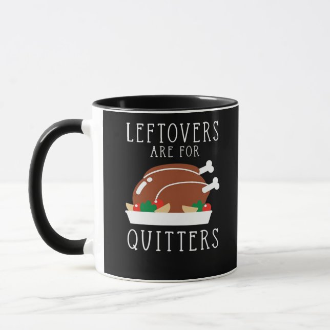 Leftovers Are For Quitters - Funny Thanksgiving Tu Mug (Left)