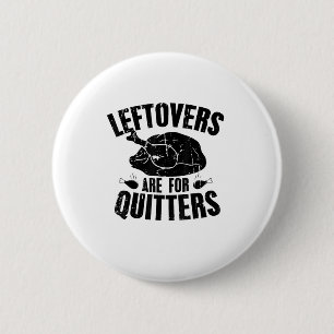 Leftovers Are For Quitters Funny Thanksgiving Turk 6 Cm Round Badge