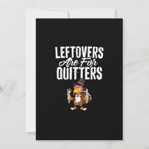 Leftovers Are For Quitters Funny Thanksgiving Turk Holiday Card