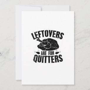 Leftovers Are For Quitters Funny Thanksgiving Turk Holiday Card