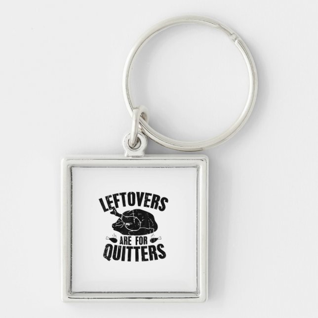 Leftovers Are For Quitters Funny Thanksgiving Turk Key Ring (Front)
