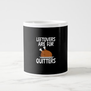Leftovers Are For Quitters Funny Thanksgiving Turk Large Coffee Mug