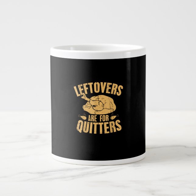 Leftovers Are For Quitters Funny Thanksgiving Turk Large Coffee Mug (Front)
