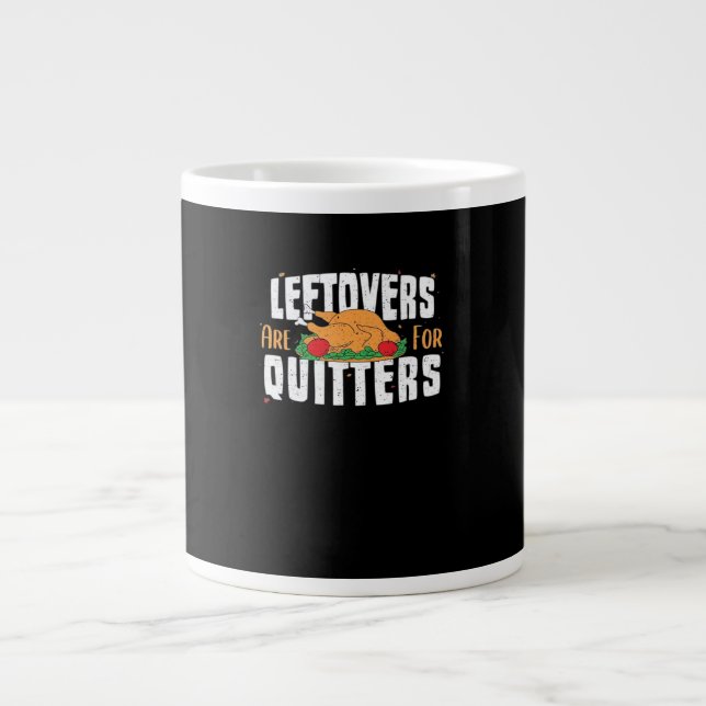 Leftovers Are For Quitters Funny Thanksgiving Turk Large Coffee Mug (Front)