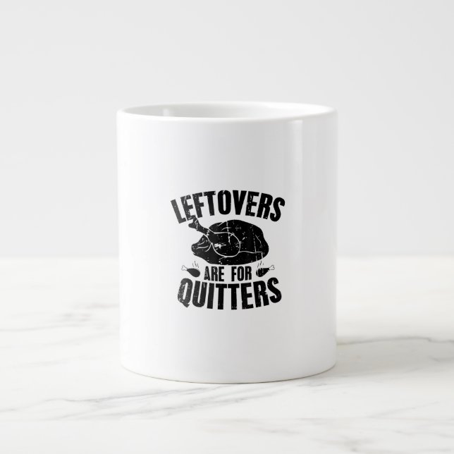 Leftovers Are For Quitters Funny Thanksgiving Turk Large Coffee Mug (Front)