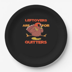 Leftovers Are For Quitters Funny Thanksgiving Turk Paper Plate