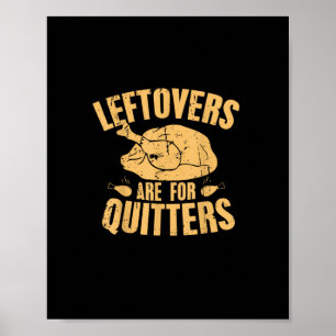 Leftovers Are For Quitters Funny Thanksgiving Turk Poster