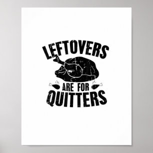 Leftovers Are For Quitters Funny Thanksgiving Turk Poster