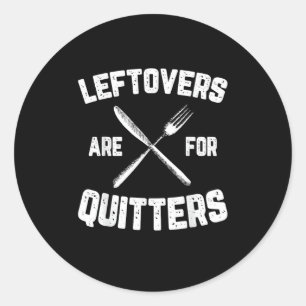 Leftovers Are For Quitters Gobble Funny Thanksgivi Classic Round Sticker
