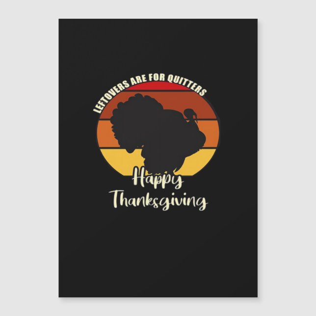Leftovers Are For Quitters - Happy Thanksgiving (Front)