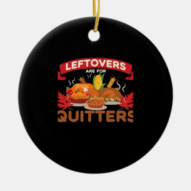 Leftovers Are For Quitters Minimal Creative Ceramic Ornament (Front)