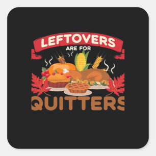 Leftovers Are For Quitters Minimal Creative Square Sticker