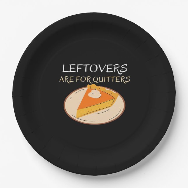 Leftovers Are For Quitters Pie Classic Funny Trend Paper Plate (Front)