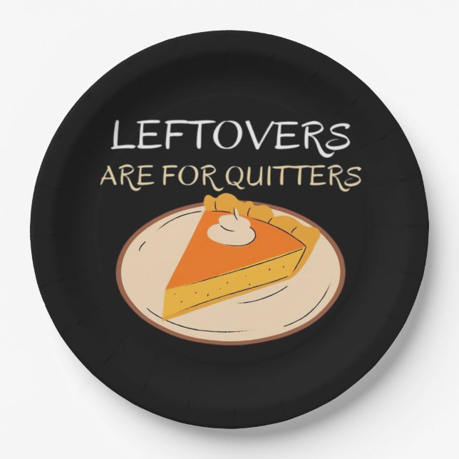 Leftovers Are For Quitters Pie Classic Funny Trend Paper Plate (Front)