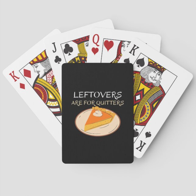 Leftovers Are For Quitters Pie Classic Funny Trend Playing Cards (Back)