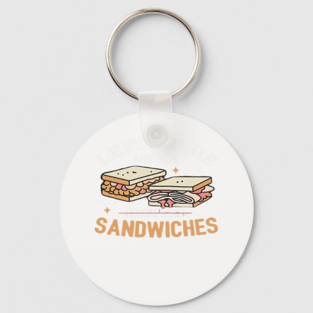 Leftovers Are For Quitters Sandwichers Essential Key Ring (Front)