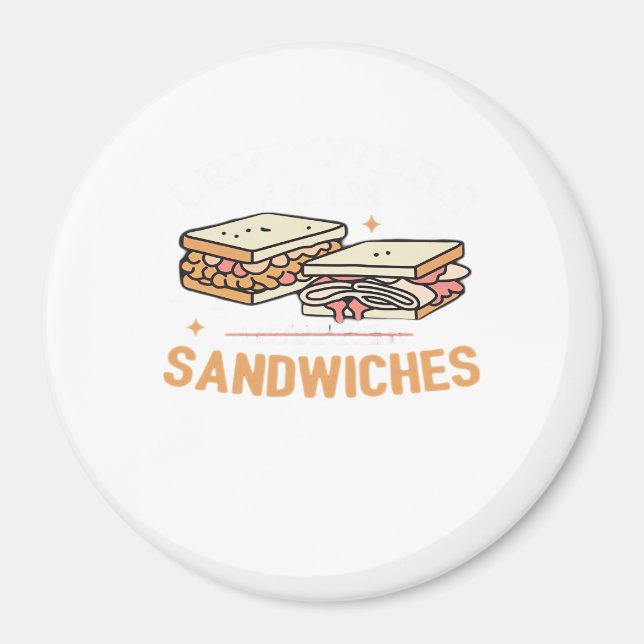 Leftovers Are For Quitters Sandwichers Essential Magnet (Front)