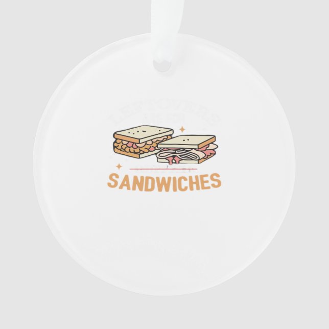 Leftovers Are For Quitters Sandwichers Essential Ornament (Front)