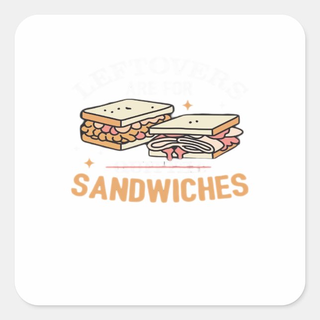 Leftovers Are For Quitters Sandwichers Essential Square Sticker (Front)
