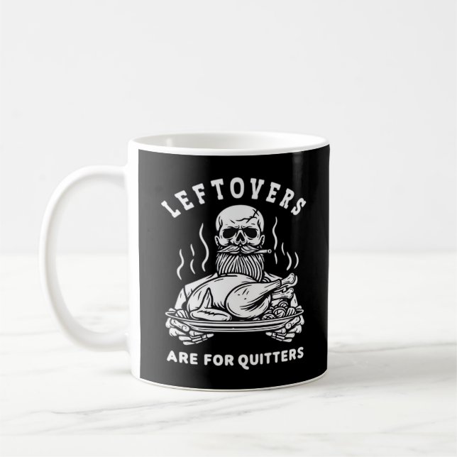 Leftovers Are For Quitters Skeleton Thanksgiving C Coffee Mug (Left)