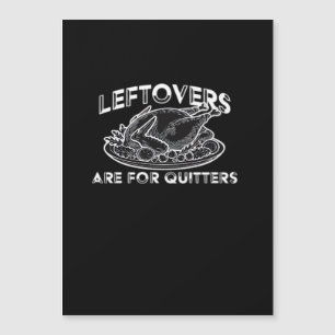 Leftovers Are For Quitters - Thanksgiving