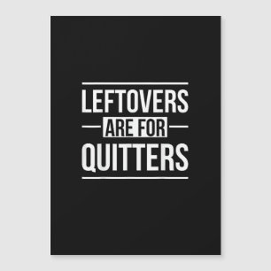 Leftovers Are For Quitters Thanksgiving