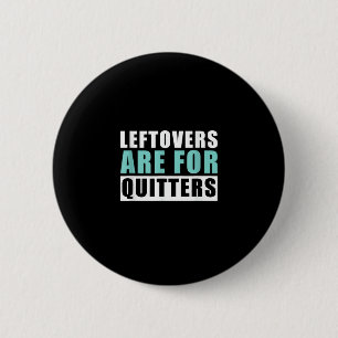 Leftovers Are For Quitters Thanksgiving Aesthetic 6 Cm Round Badge
