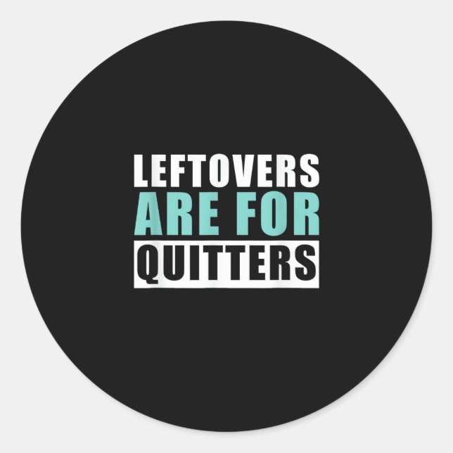 Leftovers Are For Quitters Thanksgiving Aesthetic  Classic Round Sticker (Front)