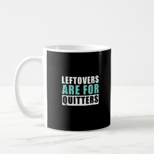 Leftovers Are For Quitters Thanksgiving Aesthetic  Coffee Mug