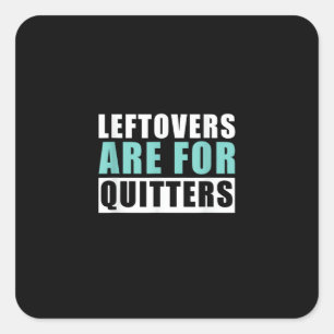 Leftovers Are For Quitters Thanksgiving Aesthetic  Square Sticker